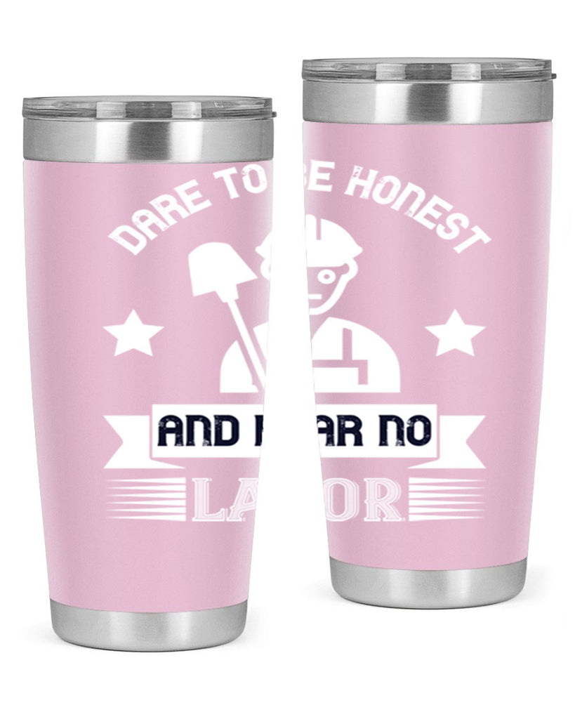 dare to be honest and fear no labor 44#- labor day- Tumbler