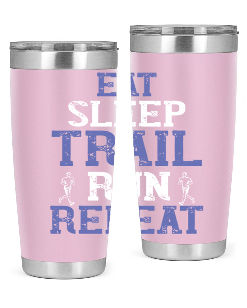 eat sleep trail run repeat 45#- running- Tumbler
