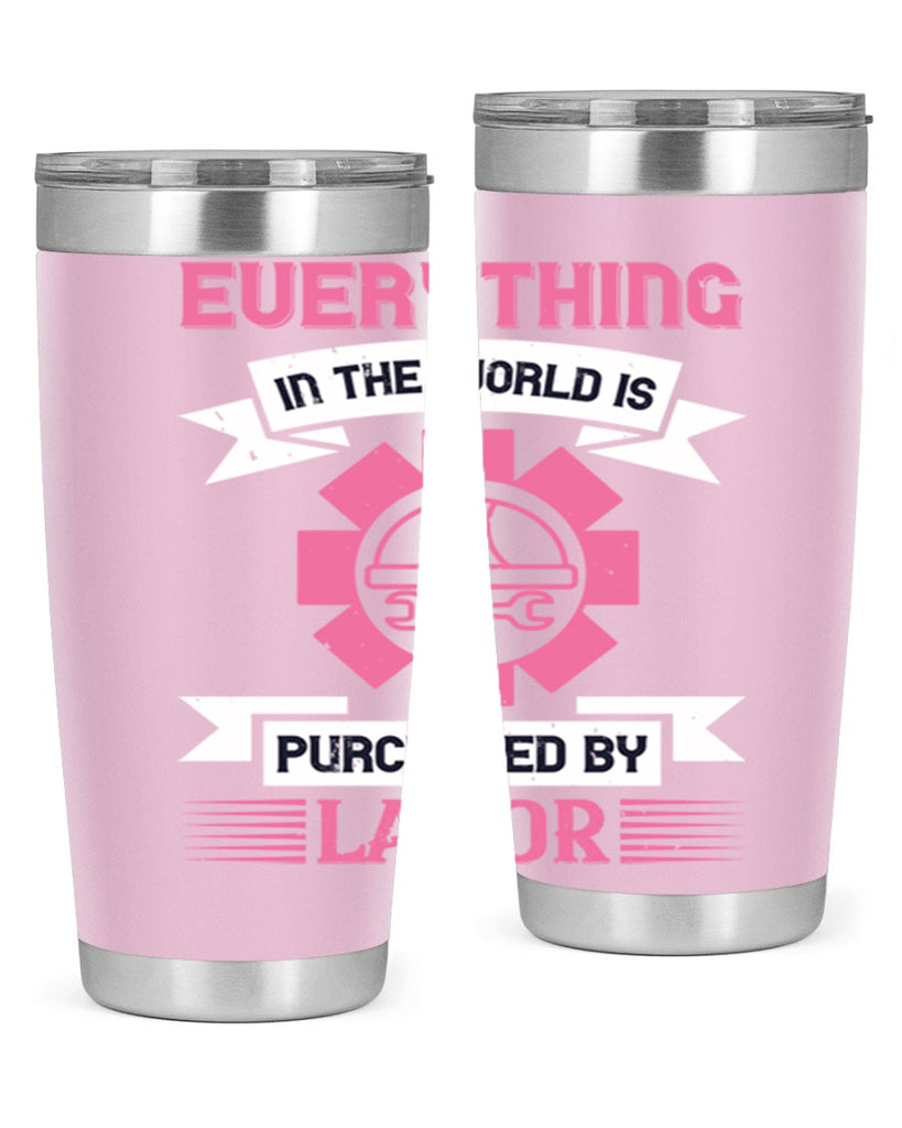 everything in the world is purchased by labor 43#- labor day- Tumbler