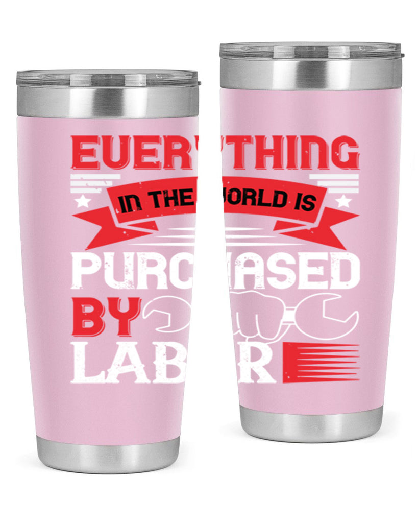 everything in the world is purchased by labor 50#- labor day- Tumbler