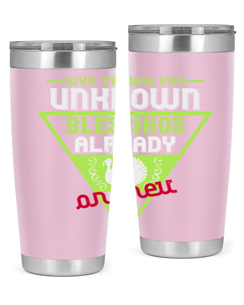 give thanks for unknown blessings already on their way 42#- thanksgiving- Tumbler