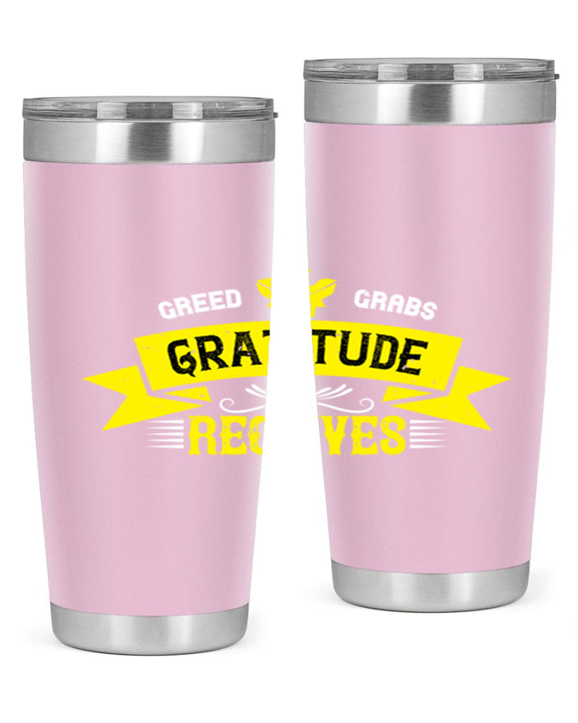 greed grabs gratitude receives 37#- thanksgiving- Tumbler