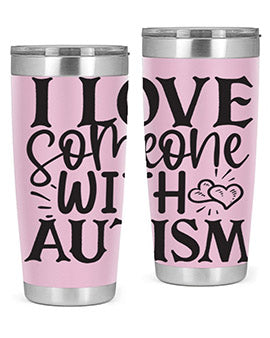 i love someone with autism Style 22#- autism- Tumbler