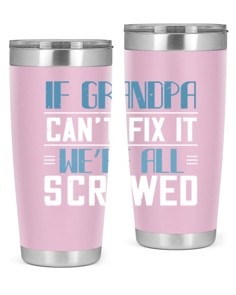 if grandpa cant fix it 33#- grandpa - papa- Tumbler