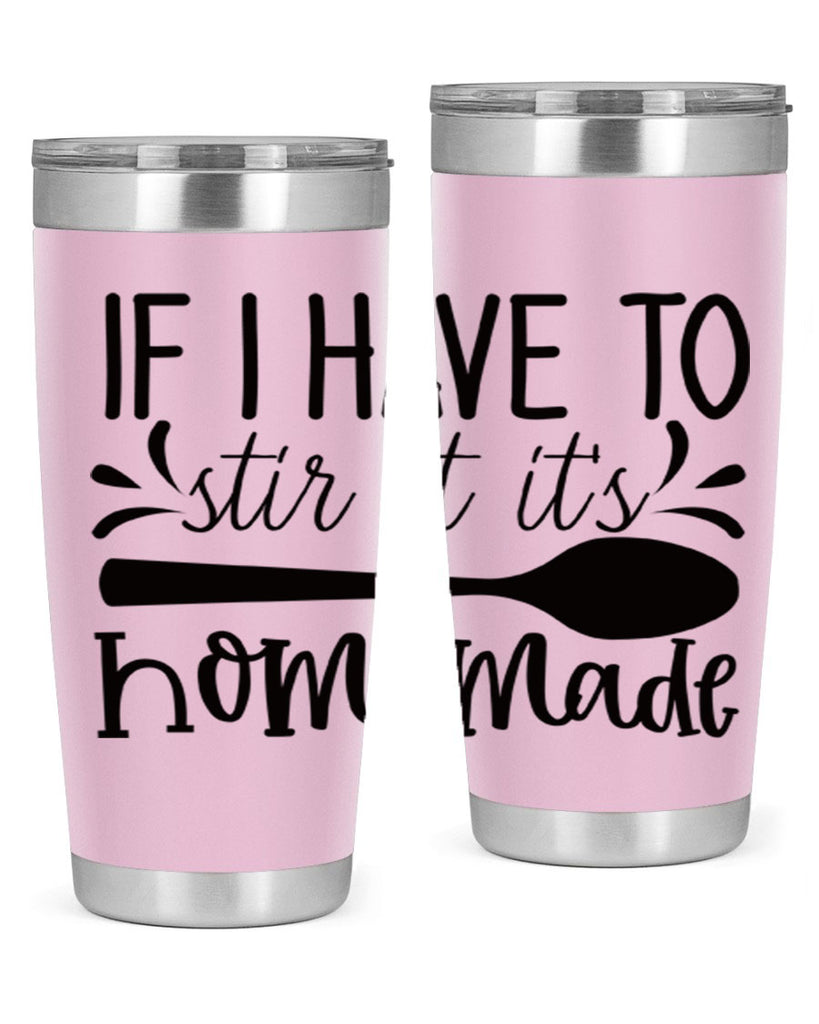 if i have to stir it its homemade 31#- kitchen- Tumbler