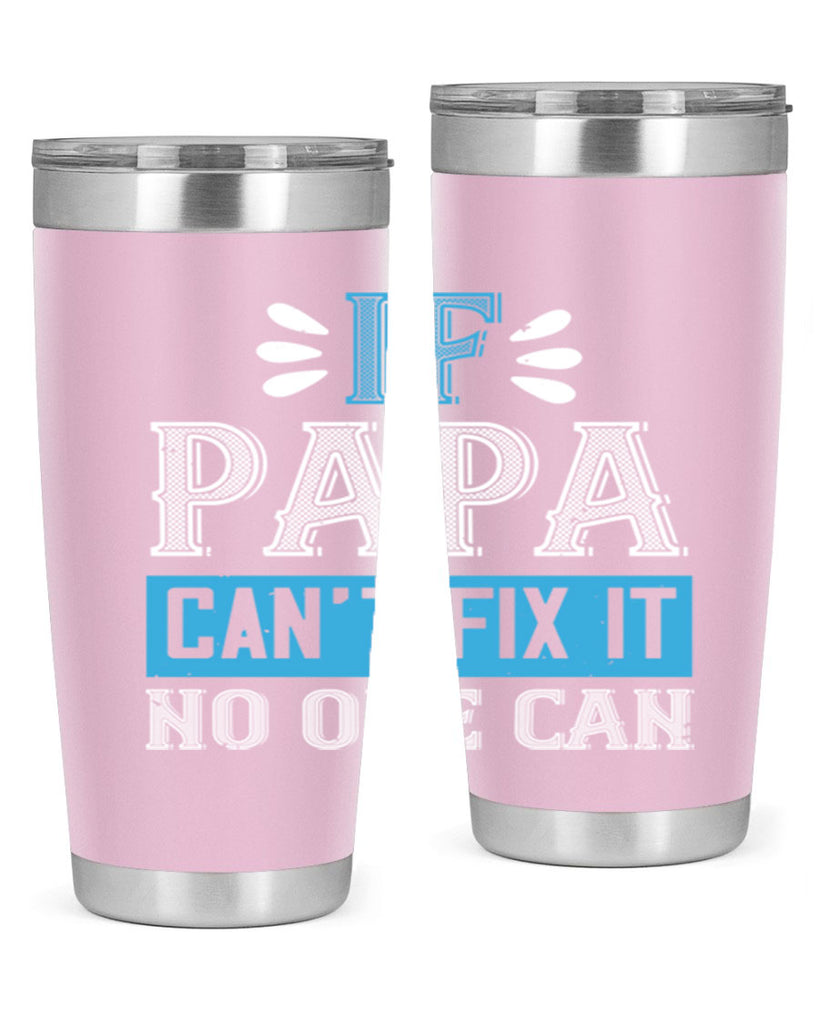 if papa cant fix it no one can 32#- grandpa - papa- Tumbler