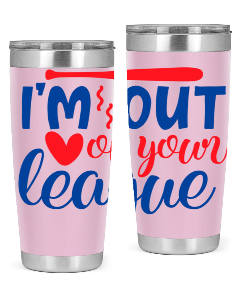 im out of your league 2070#- baseball- Tumbler