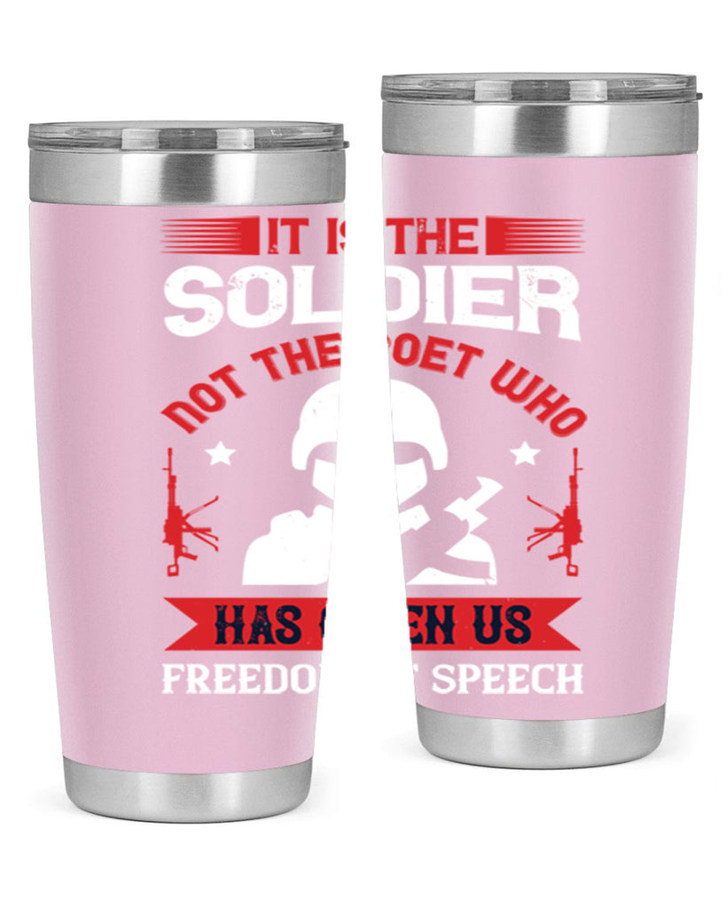 it is the soldier not the poet who has given us freedom of speech 52#- Veterns Day- Tumbler