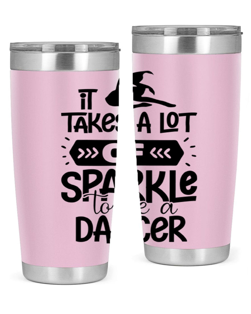 it takes a lot of sparkle to be a dancer 52#- ballet- Tumbler