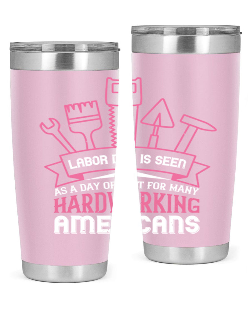 labor day is seen as a day of rest for many hardworking americans 32#- labor day- Tumbler