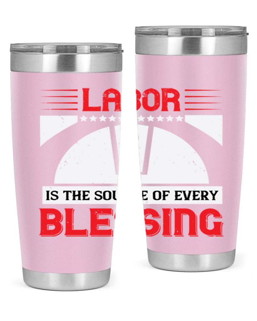 labor is the source of every blessing 29#- labor day- Tumbler