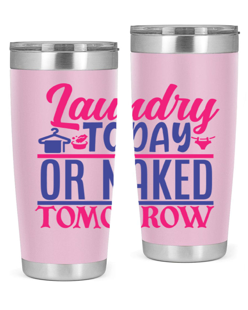 laundry today or naked tomorrow 4#- laundry- Tumbler