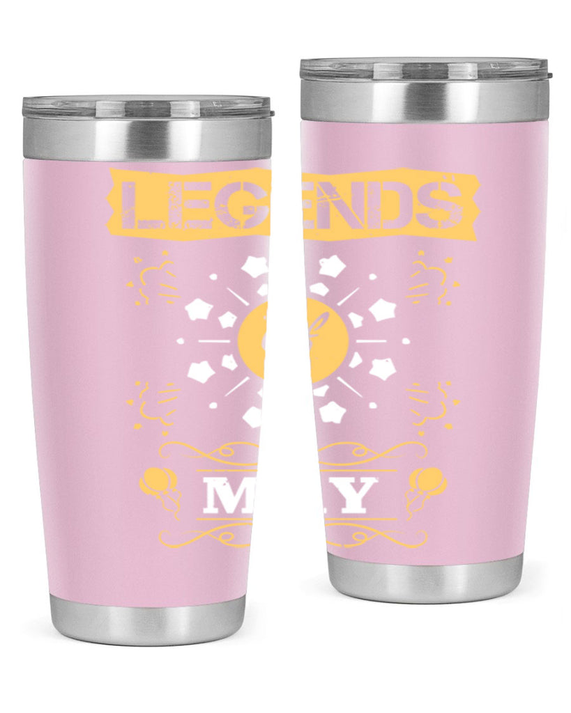 legends of may Style 52#- birthday- tumbler