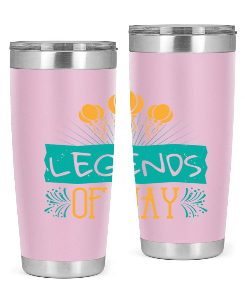 legends of may Style 54#- birthday- tumbler