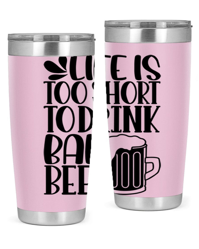 life is too short to drink 26#- beer- Tumbler