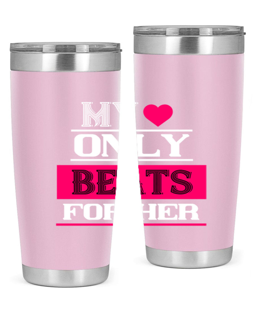 my love only beats for her 36#- valentines day- Tumbler