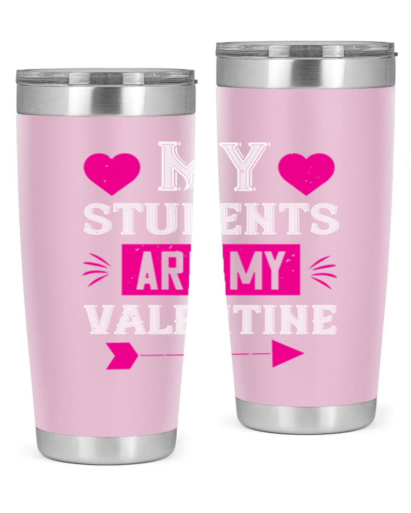 my student are my valentine 34#- valentines day- Tumbler