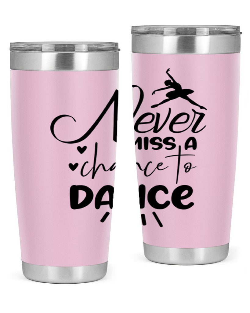 never miss a chance to dance 64#- ballet- Tumbler