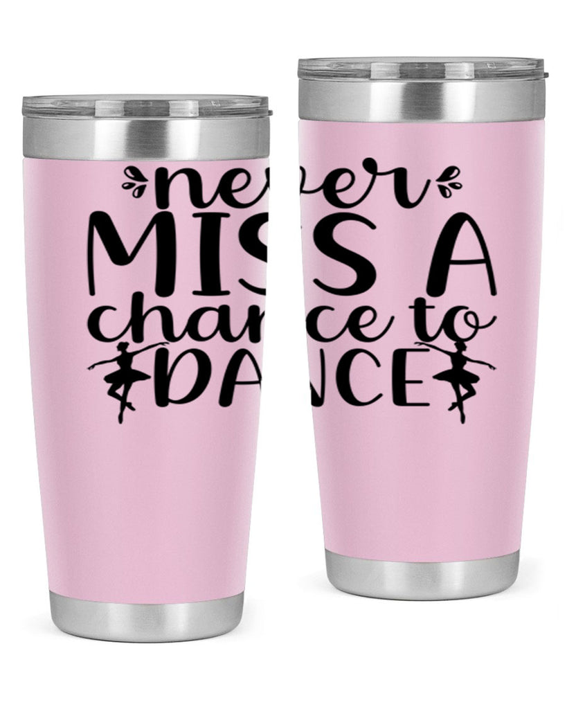 never miss a chance to dance66#- ballet- Tumbler