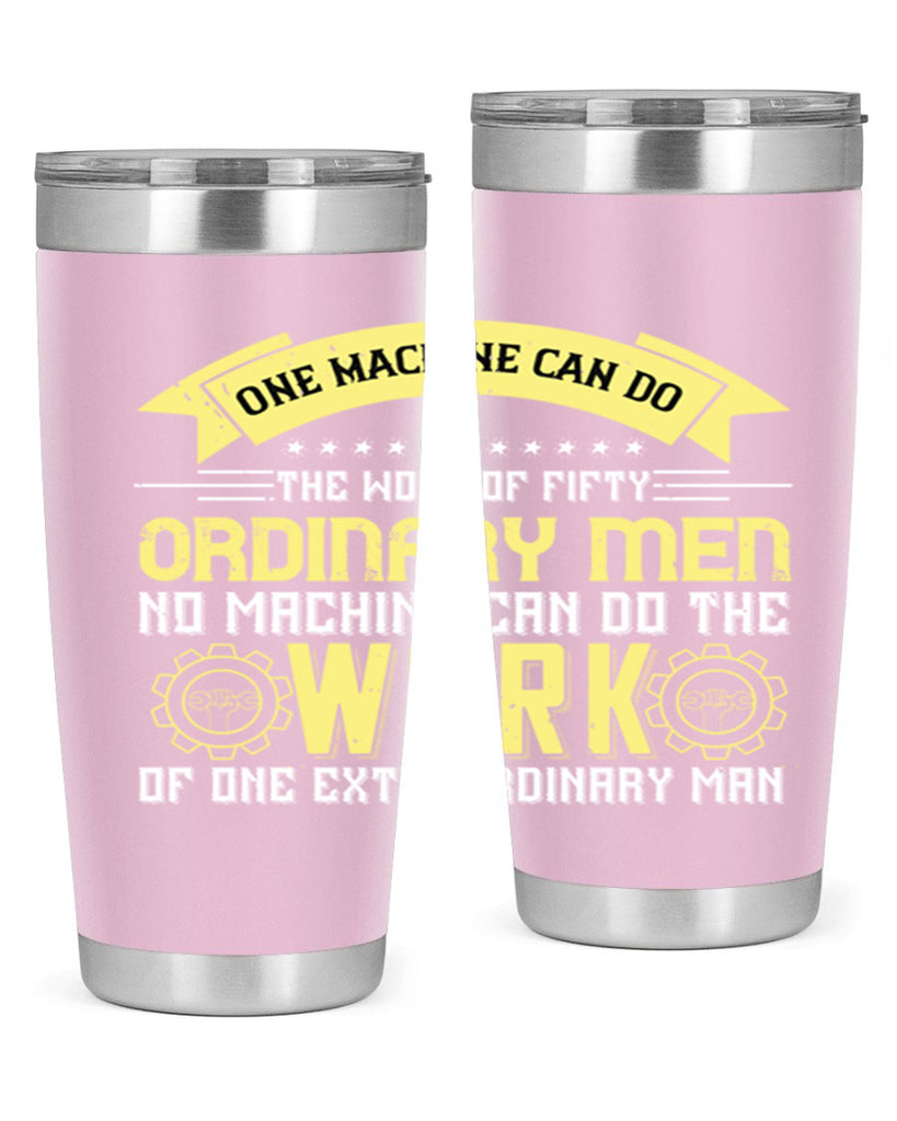 one machine can do the work of fifty ordinary men no machine 21#- labor day- Tumbler