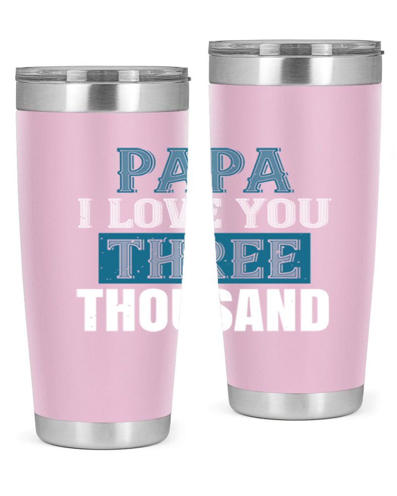 papa i love you three thoushand 20#- grandpa - papa- Tumbler