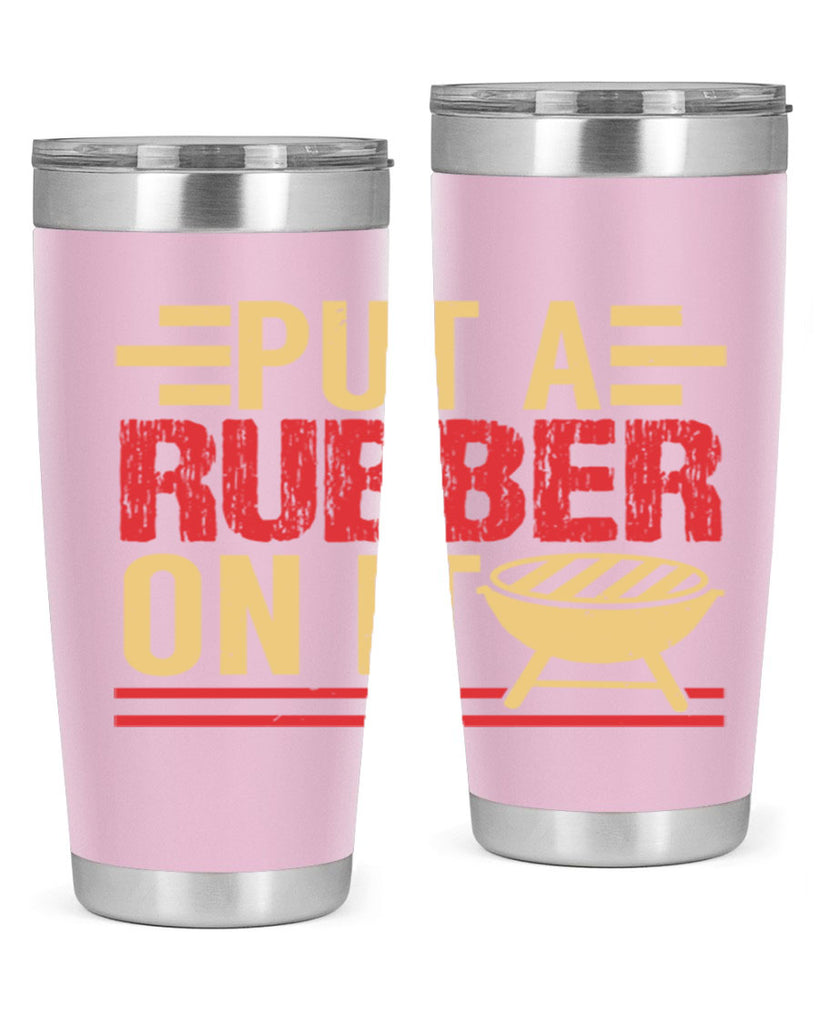 put a rubber on it 18#- bbq- Tumbler
