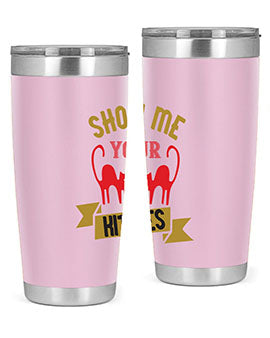 show me your kitties Style 115#- cat- Tumbler