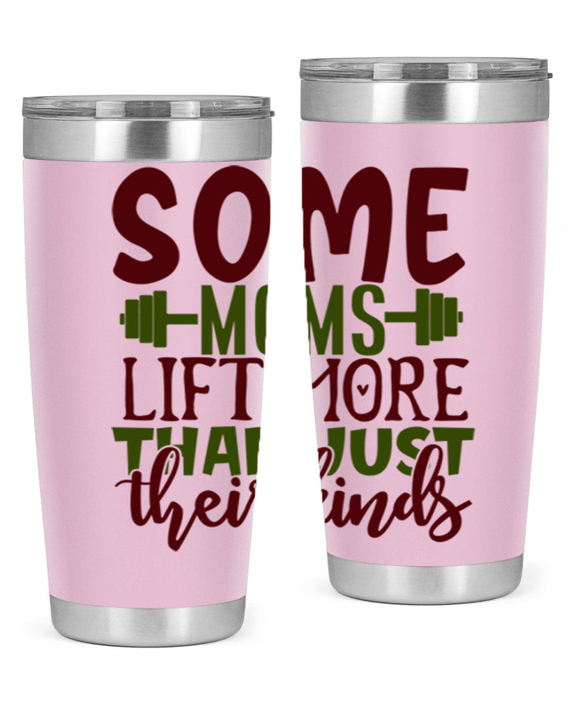 some moms lift more than just their kinds 19#- gym- Tumbler