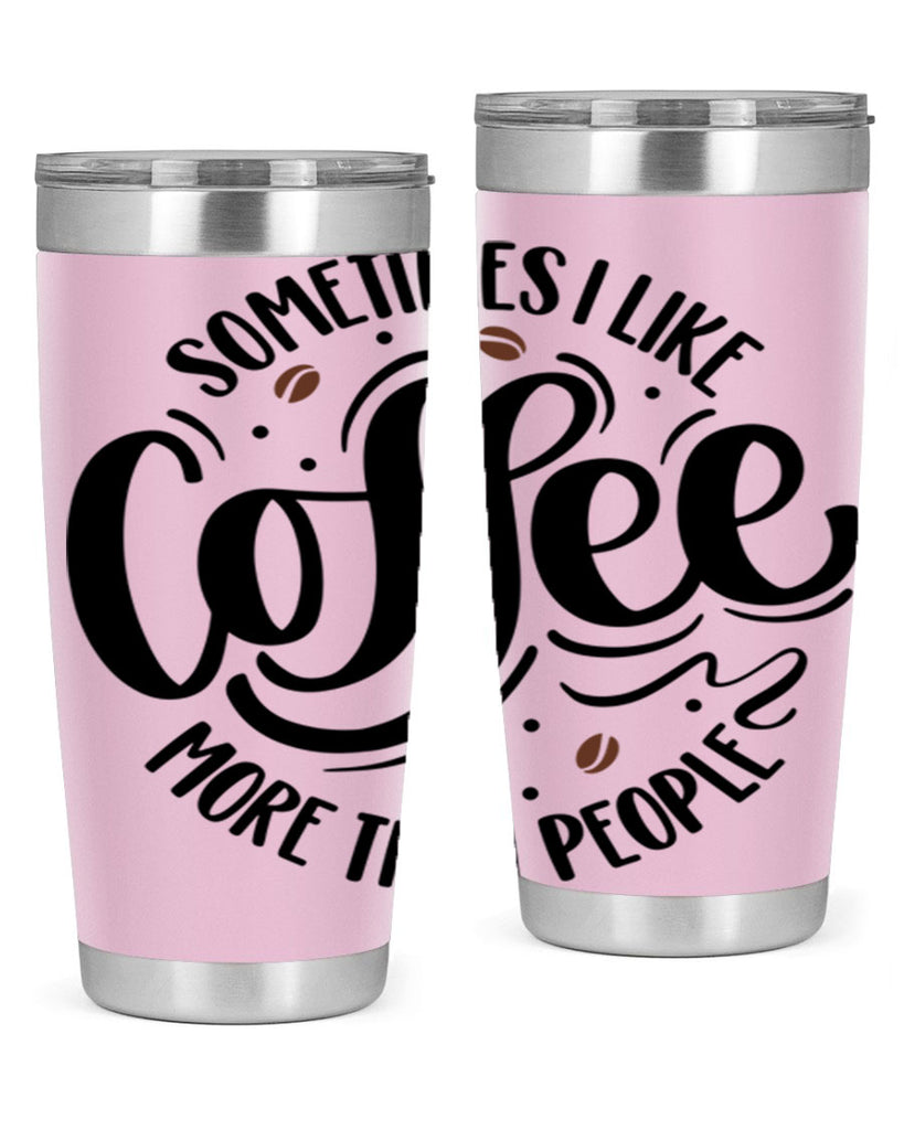 sometimes i like coffee more than people 34#- coffee- Tumbler