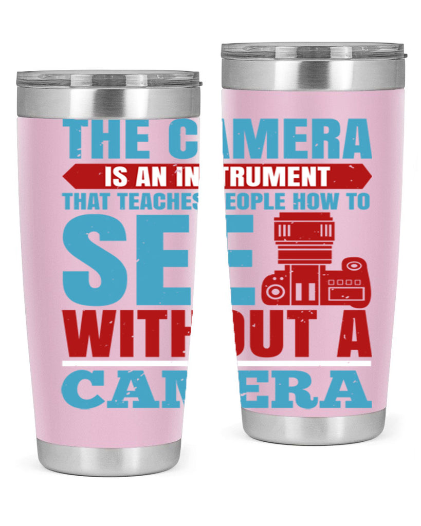 the camera is an instrument 13#- photography- Tumbler