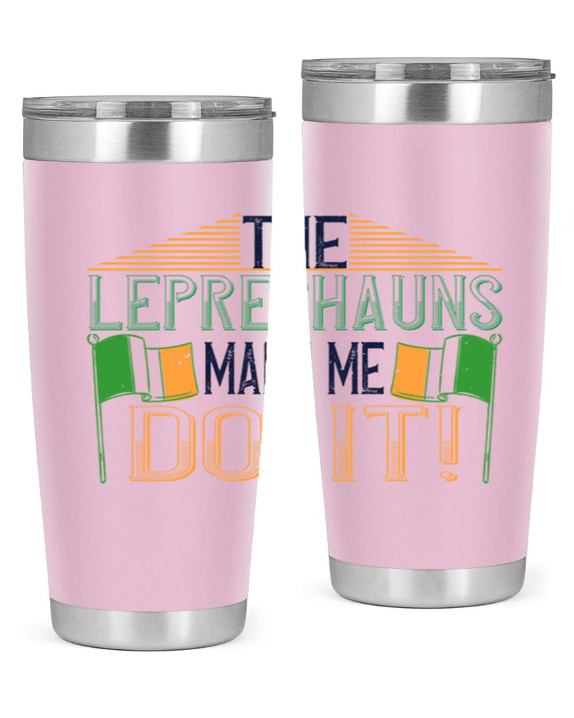 the leprechauns made me do it Style 10#- St Patricks Day- Tumbler