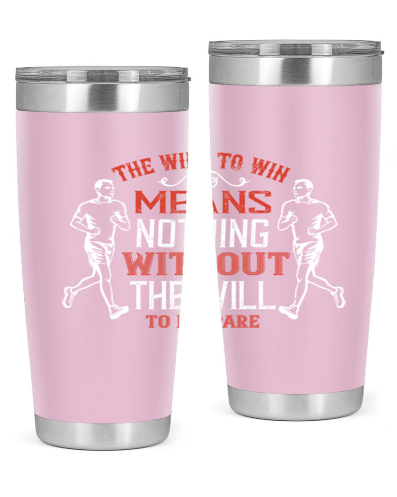 the will to win means nothing without the will to prepare 10#- running- Tumbler