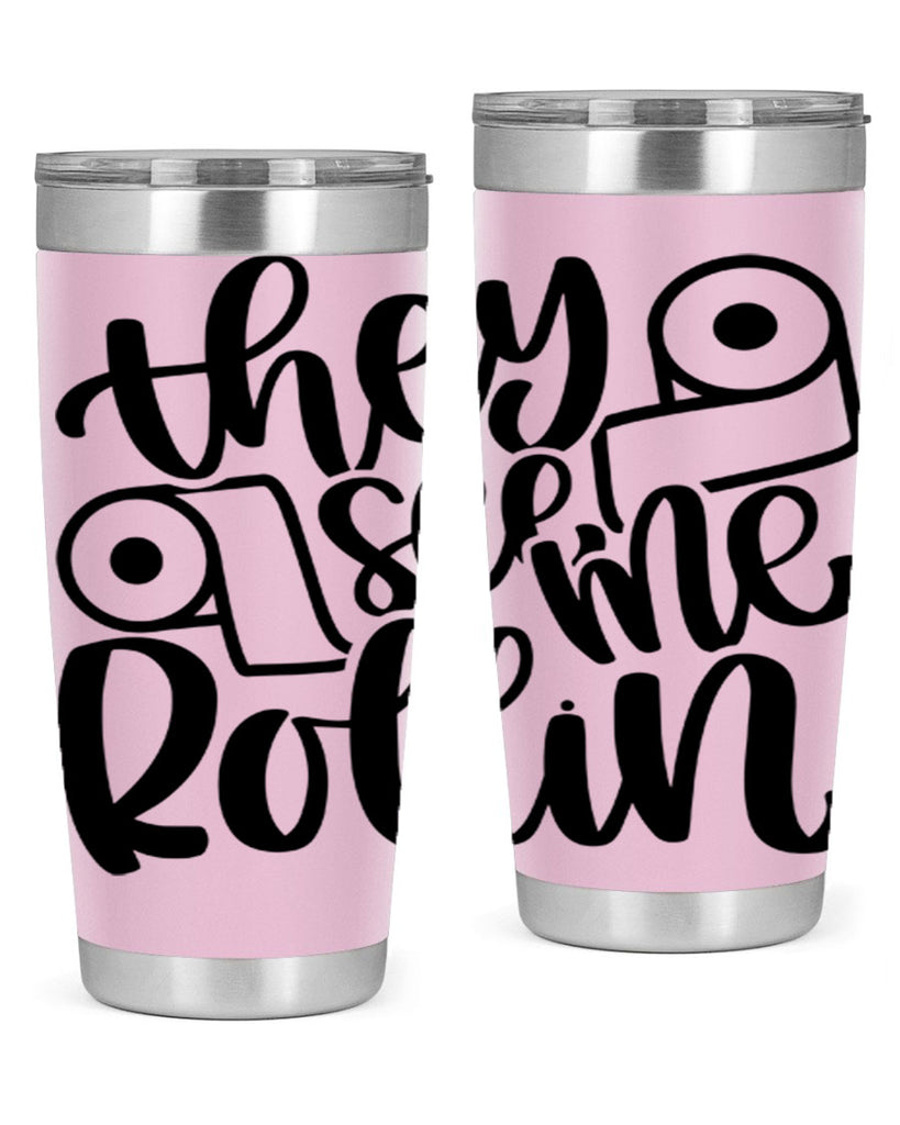 they see me rollin 10#- bathroom- Tumbler