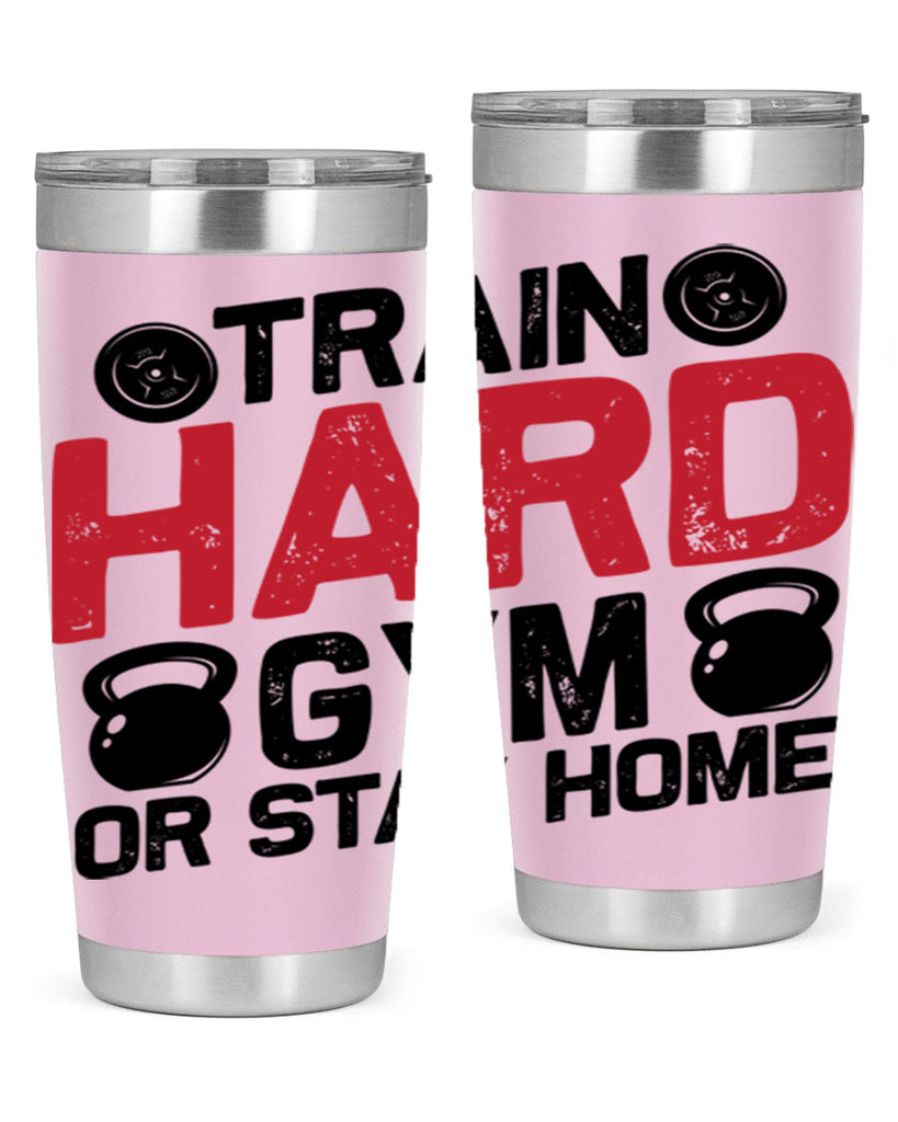 train hard gym or stay home 2#- gym- Tumbler