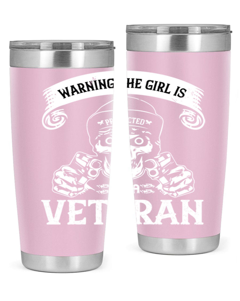 warning the girl is protected by a veteran 8#- Veterns Day- Tumbler