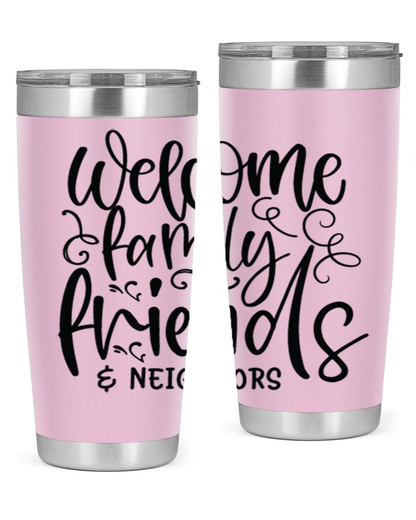 welcome family friends neighbors 13#- family- Tumbler