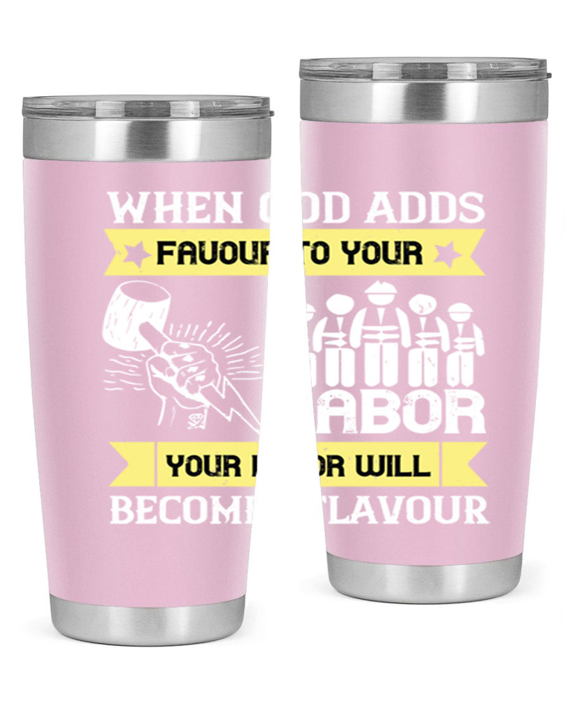when god adds favour to your labor your labor will becomes flavour 11#- labor day- Tumbler