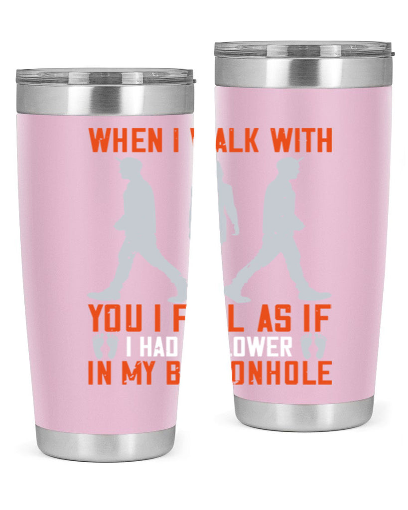 when i walk with you i feel as if i had a flower in my buttonhole 11#- walking- Tumbler