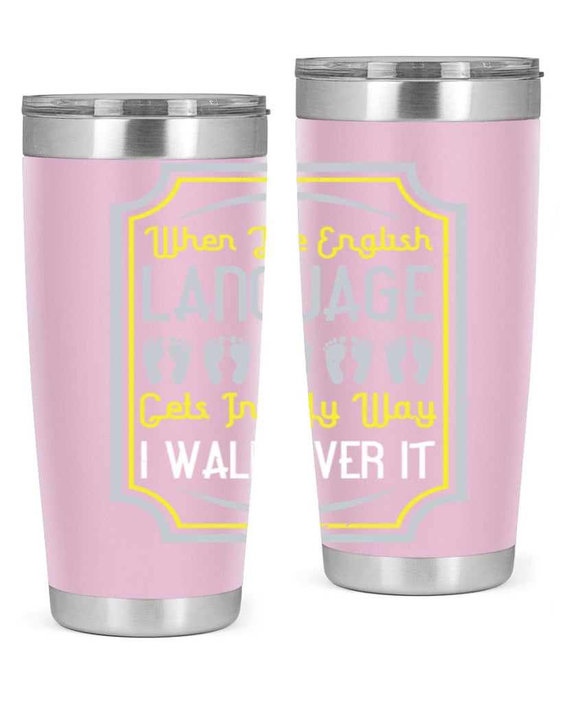 when the english language gets in my way i walk over it 9#- walking- Tumbler
