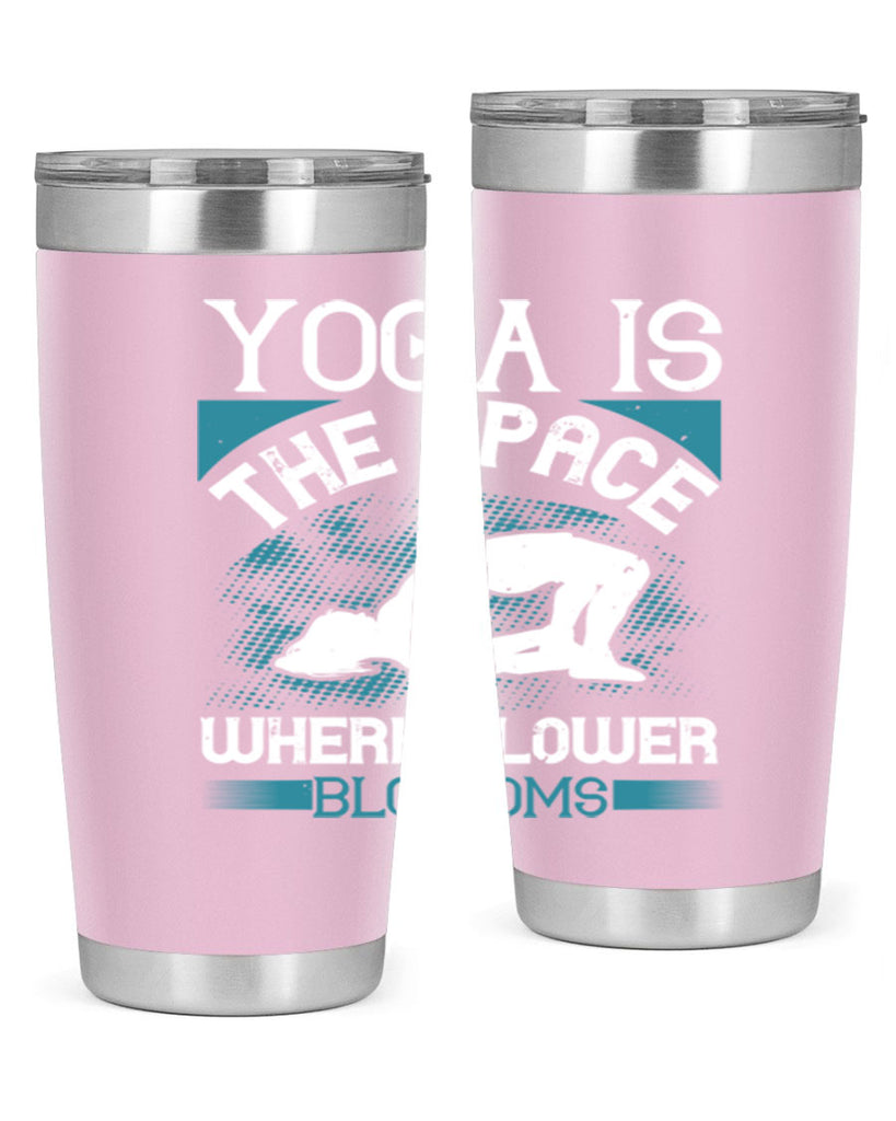 yoga is the space where flower blossoms 14#- yoga- Tumbler