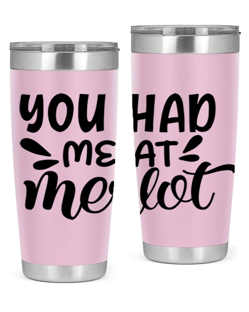 you had me at merlot 137#- wine- Tumbler