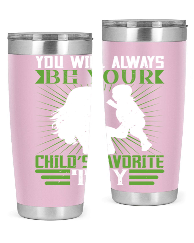 you will always be your child’s favorite toy 5#- Parents Day- Tumbler