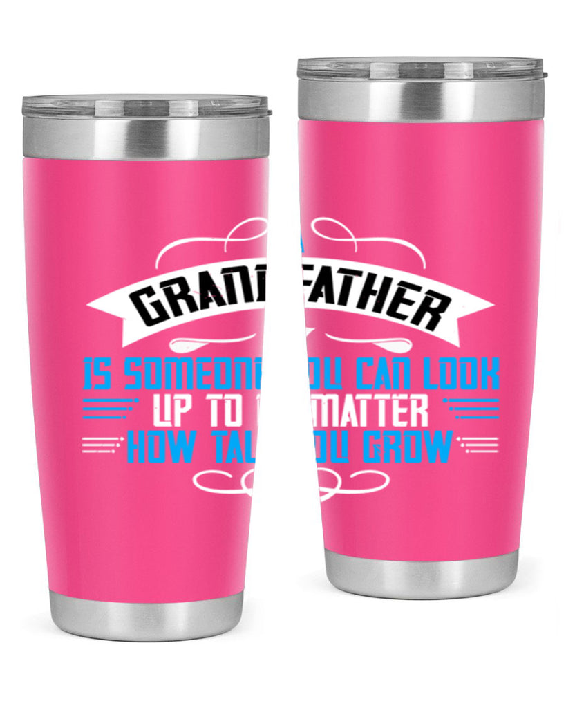 A grandfather is someone you can look up to no matter how tall you gro 72#- grandpa - papa- Tumbler