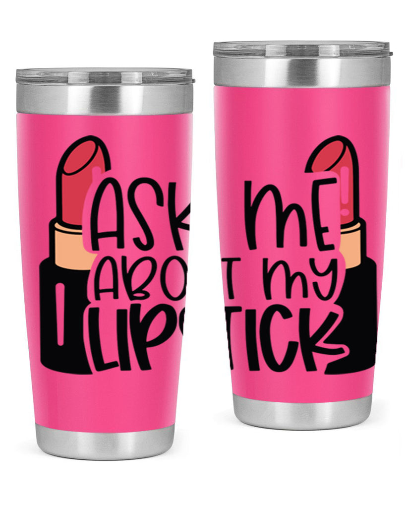 Ask Me About My Lipstick Style 141#- make up- Tumbler