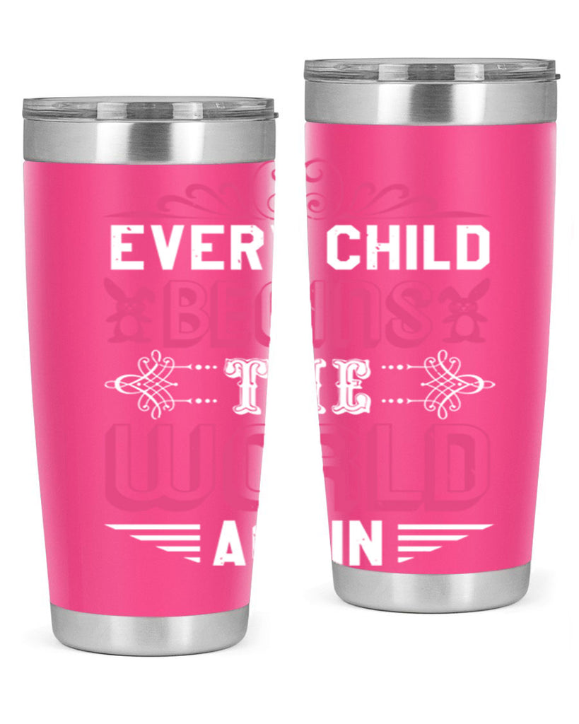 Every child begins the world again Style 42#- baby shower- tumbler