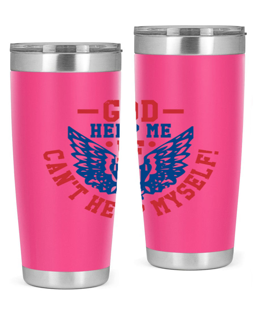 God help me if i cant help myself Style 12#- Fourt Of July- Tumbler