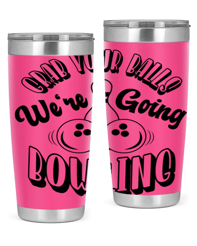 Grab your balls Were going bowling 1200#- bowlig- Tumbler