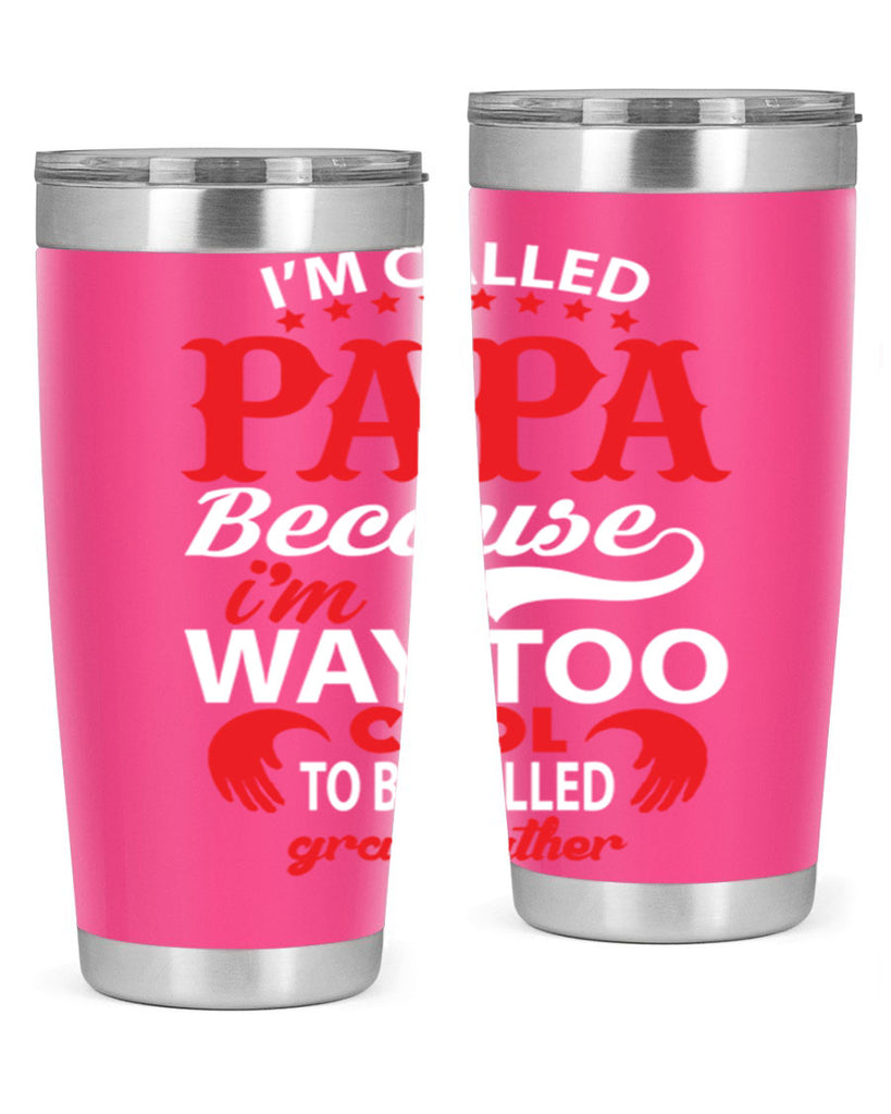 I’M CALLED PAPA 105#- grandpa - papa- Tumbler