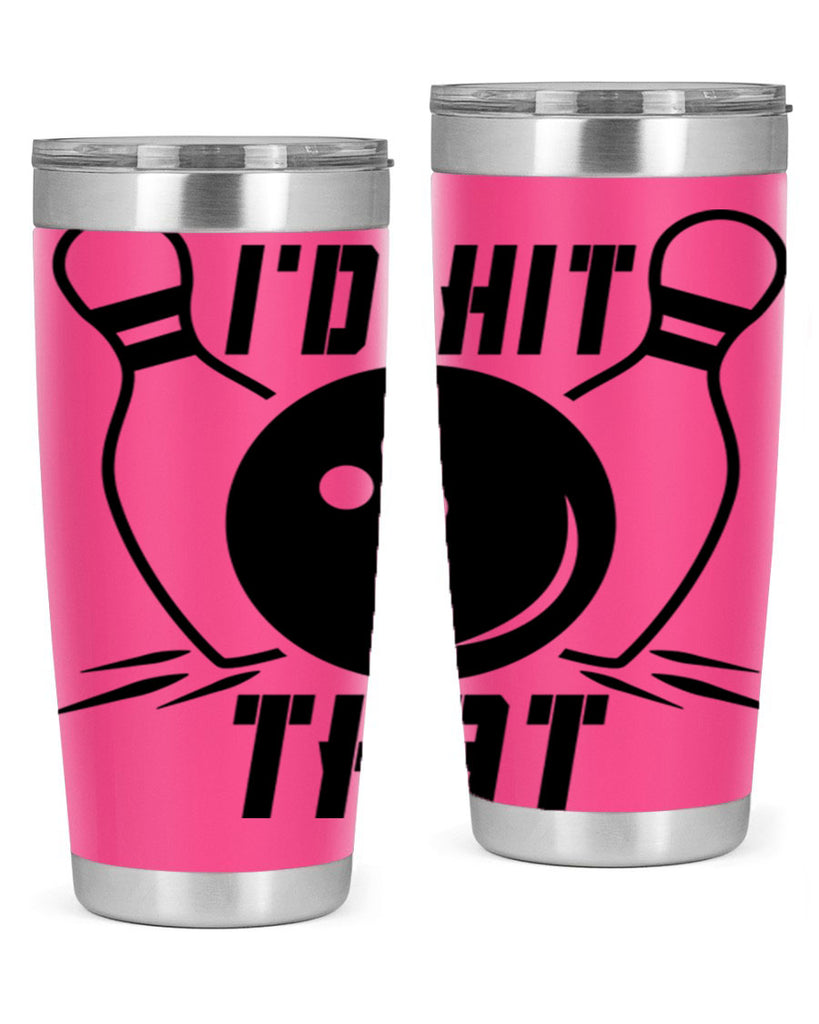 Id hit that 1082#- bowlig- Tumbler