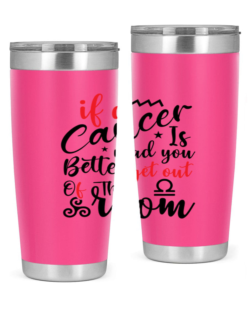 If A Cancer Is Mad You Better Get Out Of That Room 250#- zodiac- Tumbler